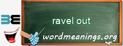 WordMeaning blackboard for ravel out